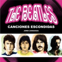 The Beatles. Canciones escondidas. 9788415191377 The Beatles. Canciones escondidas. 9788415191377
