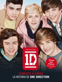 One Direction, atrévete a soñar: la historia de One Direction. 9788448005702