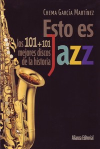 Esto es Jazz. Los 101+101 mejores discos de la historia. 9788420609201