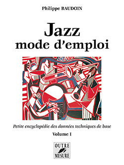 Jazz, mode d'emploi, vol. 1: Petite encyclopédie des données techniques de base. 9782907891011