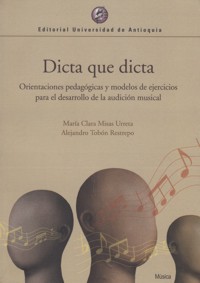 Dicta que dicta: Orientaciones pedagógicas y modelos de ejercicios para el desarrollo de la audición musical