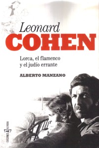 Leonard Cohen: Lorca, el flamenco y el judío errante. 9788494007743