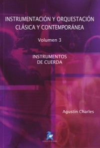 Instrumentación y orquestación clásica y contemporánea. Vol 3: Instrumentos de cuerda. 9788492825639