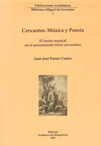 Cervantes: Música y Poesía. El hecho musical en el pensamiento lírico cervantino. 9788493554118