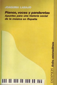 Pianos, voces y panderetas: Apuntes para una historia social de la música en España. 9788477310105