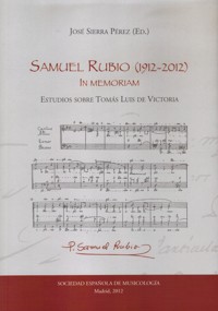 Samuel Rubio (1912-2012). In memoriam. Estudios sobre Tomás Luis de Victoria. 9788486878276