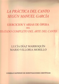 La práctica del canto según Manuel García. Ejercicios y arias de ópera del Tratado Completo del Arte del Canto. 9788400095703