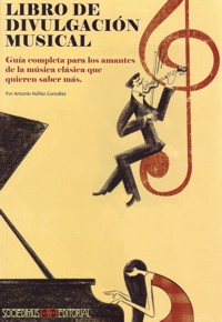 Libro de Divulgación musical. Guía completa para los amantes de la música clásica que quieren saber más.