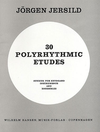 30 Polyrhythmic Etudes: Studies for Keyboard Instruments and Ensembles. 9788759860908