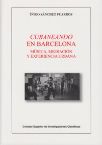 Cubaneando en Barcelona: música, migración y experiencia urbana. 9788400096144