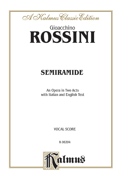 Semiramide: An Opera in Two Acts with Italian and English Text, Vocal Score. 9780769246147