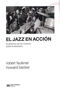 El jazz en acción. La dinámica de los músicos sobre el escenario. 9789876291774