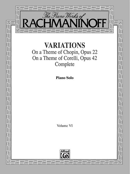 Variations on a Theme of Chopin, op. 22. Variations on a Theme of Corelli, op. 42. Complete, Piano Solo. 9780769239729