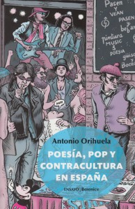 Poesía, pop y contracultura en España: Poéticas de la Cultura de Masas en el Tardofranquismo y la Transición.