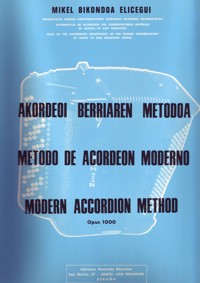 Método de acordeón moderno, op. 1000 = Akordeoi berriaren metodoa = Modern Accordion Method