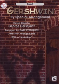 Gershwin by Special Arrangement: Eleven Songs by George Gershwin, for Clarinet. 9780757900549