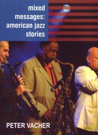 Mixed Messages: American Jazz Stories. 9781907869488