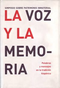 La voz y la memoria: Palabras y mensajes en la tradición hispánica. Simposio sobre Patrimonio Inmaterial