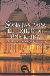 Sonatas para el exilio de una reina (Diario de Doménico Scarlatti). 9788494096303