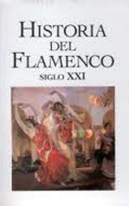 Historia del flamenco. Siglo XXI. 9788476630730