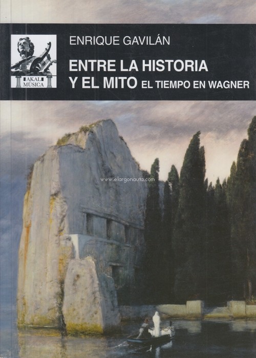 Entre la historia y el mito: El tiempo en Wagner. 9788446037491