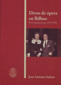 Divos de ópera en Bilbao: 50 conversaciones, 1975-1996. 9788493994648