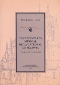 Documentario musical de la Catedral de Segovia, vol. 1: Actas capitulares. 9788471916723