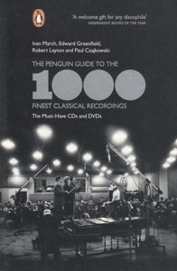 The Penguin Guide to 1000 Finest Classical Recordings. The Must-Have CDs and DVDs