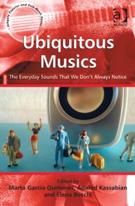 Ubiquitous Musics. The Everyday Sounds That We Don't Always Notice. 9781409451334