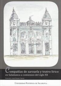 Compañías de zarzuela y teatro lírico en Salamanca a comienzos del siglo XX. 9788472999770