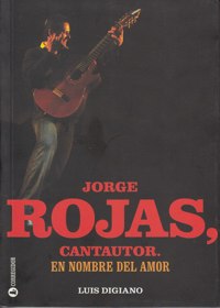 Jorge Rojas, cantautor. En nombre del amor