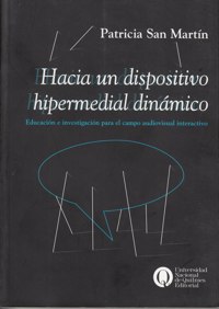 Hacia un dispositivo hipermedial dinámico. Educación e investigación para el campo audiovisual interactivo. 9789875581340