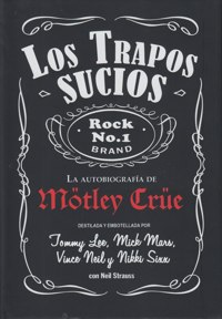 Los trapos sucios: La autobiografía de Mötley Crüe. 9788494029851