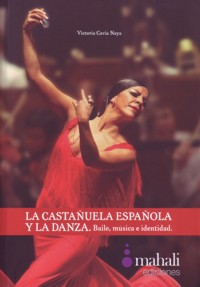 La castañuela española y la danza: Baile, música e identidad. 9788494069710