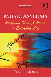 Music Asylums: Wellbeing Through Music in Everyday Life. 9781409437598