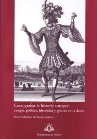 Coreografiar la historia europea. Cuerpo, política, identidad y género en la danza. 9788483178997