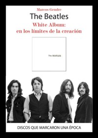 The Beatles. White Album: en los límites de la creación. 9788415191757