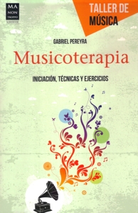 Musicoterapia. Iniciación, técnicas y ejercicios