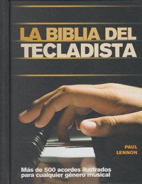 La biblia del tecladista: más de 500 acordes ilustrados para cualquier género musical