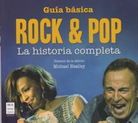 Guía básica Rock & Pop: La historia completa. 9788415256571