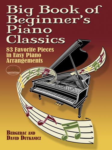 Big Book of Beginner's Piano Classics: 83 Favorite Pieces in Easy Piano Arrangements. 9780486466156