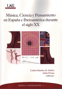 Música, Ciencia y Pensamiento en España e Iberoamérica durante el siglo XX. 9788483443682