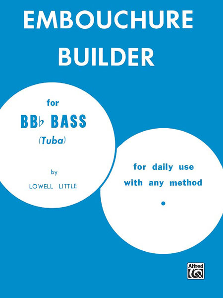 Embouchure Builder, for Tuba (Bb Bass), for daily use with any method. 9780769225807