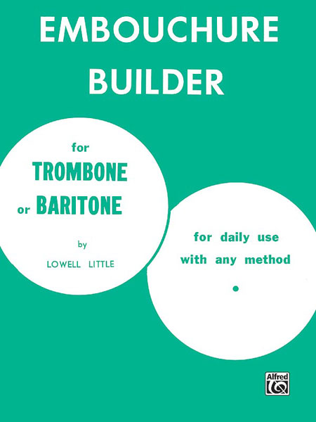 Embouchure Builder, for Trombone or Baritone. 9780769229591