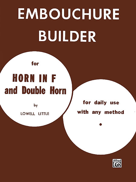 Embouchure Builder, for Horn in F and Double Horn, for daily use with any method