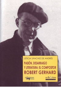 Pasión, desarraigo y literatura: el compositor Robert Gerhard. 9788477744504