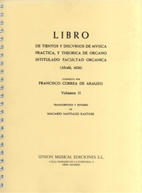 Libro de tientos y discursos de música práctica, y theorica de órgano intitulado Facultad orgánica (Alcalá, 1626), vol. II. 9780711976436