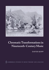 Chromatic Transformations in Nineteenth-Century Music. 9780521028493