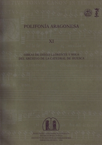 Polifonía Aragonesa XI. Obras de Diego Llorente y Sola del Archivo de la catedral de Huesca. 9788478203307