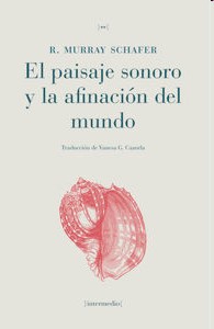 variable Diligencia Cristo Libros · El paisaje sonoro y la afinación del mundo · Schafer, R. Murray:  Intermedio Editores -978-84-616-6090-2 · El Argonauta. La librería de la  música.